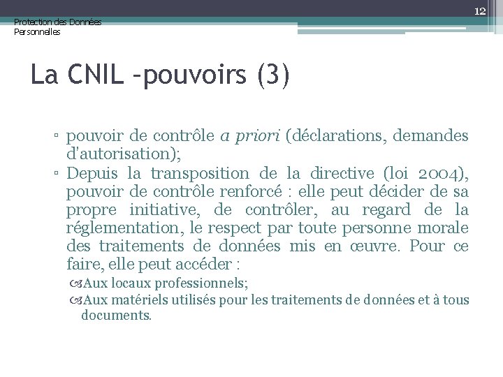 Protection des Données Personnelles La CNIL –pouvoirs (3) ▫ pouvoir de contrôle a priori