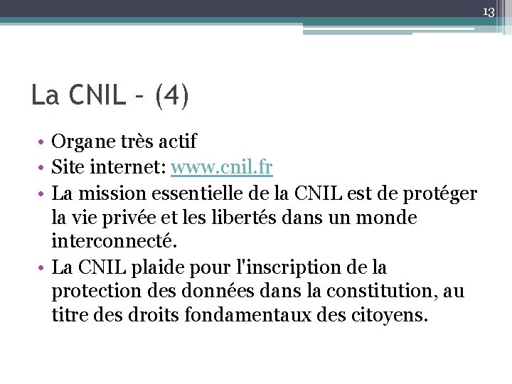 13 La CNIL – (4) • Organe très actif • Site internet: www. cnil.