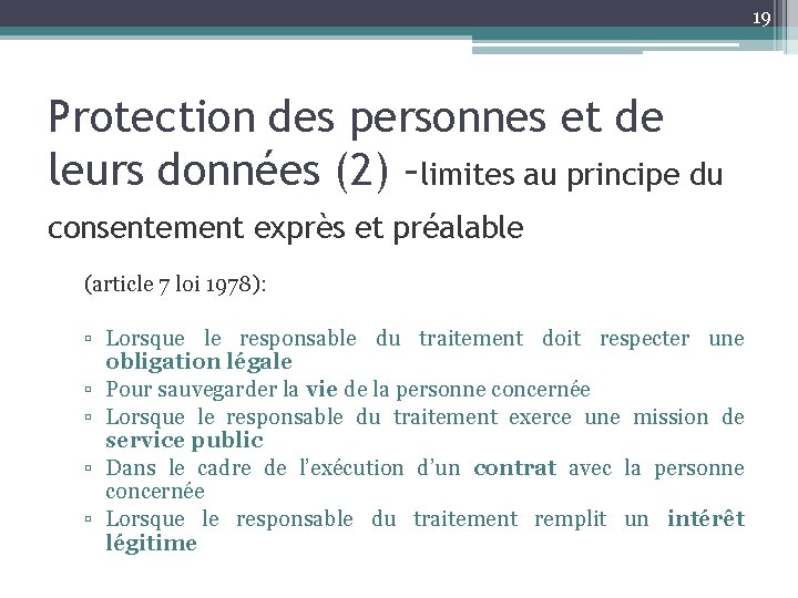 19 Protection des personnes et de leurs données (2) –limites au principe du consentement