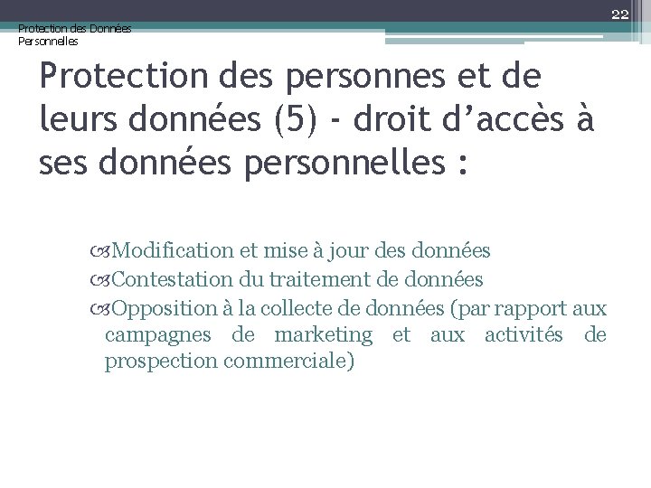 Protection des Données Personnelles 22 Protection des personnes et de leurs données (5) -