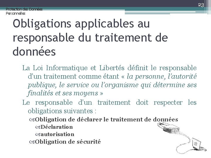 Protection des Données Personnelles 23 Obligations applicables au responsable du traitement de données La