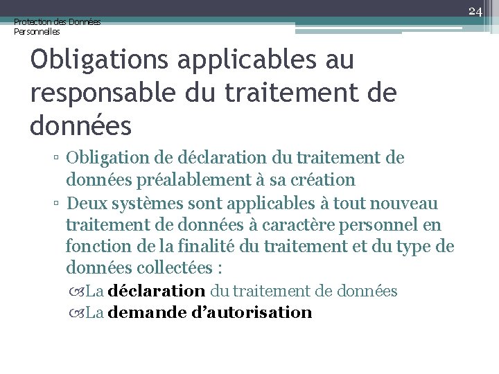 Protection des Données Personnelles Obligations applicables au responsable du traitement de données ▫ Obligation