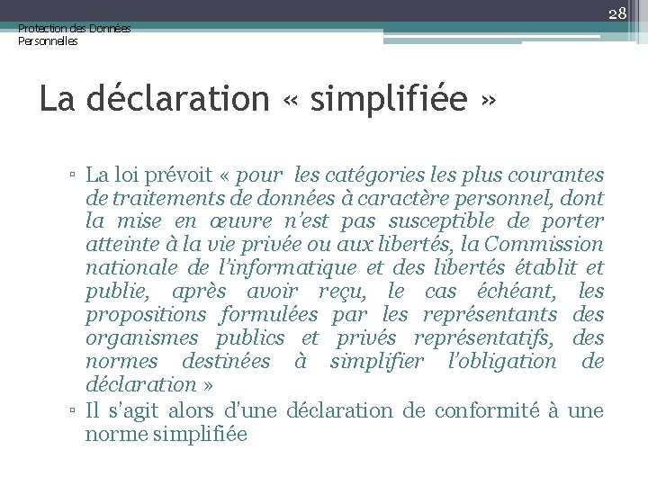 Protection des Données Personnelles 28 La déclaration « simplifiée » ▫ La loi prévoit