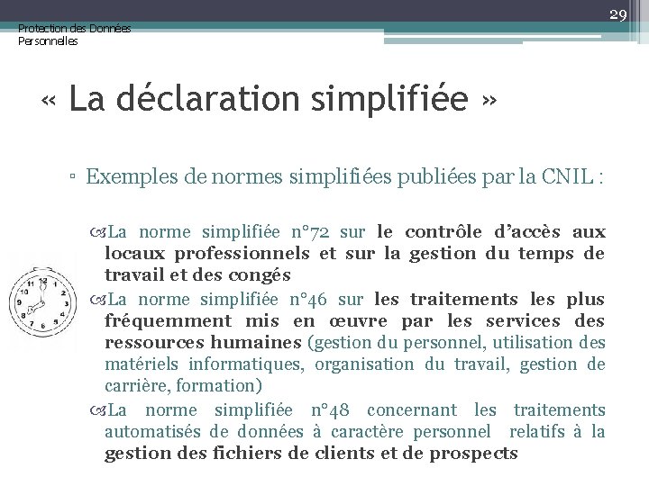 Protection des Données Personnelles 29 « La déclaration simplifiée » ▫ Exemples de normes