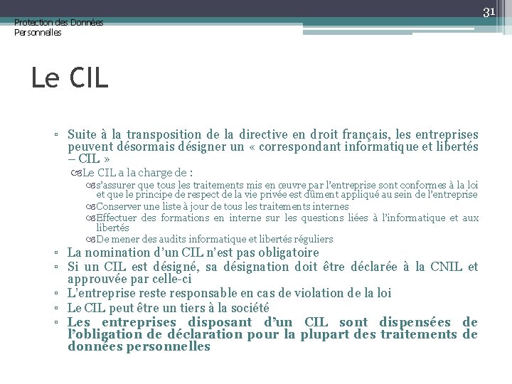 Protection des Données Personnelles Le CIL ▫ Suite à la transposition de la directive