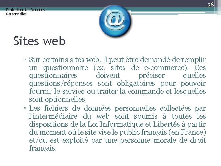 Protection des Données Personnelles 38 Sites web ▫ Sur certains sites web, il peut