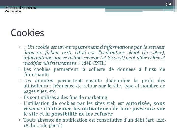 Protection des Données Personnelles 39 Cookies ▫ « Un cookie est un enregistrement d'informations