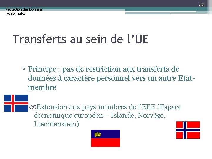 Protection des Données Personnelles Transferts au sein de l’UE ▫ Principe : pas de