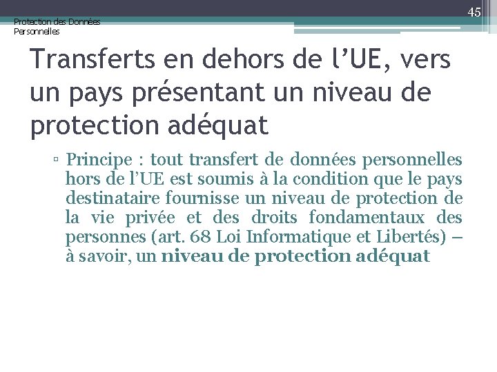Protection des Données Personnelles 45 Transferts en dehors de l’UE, vers un pays présentant