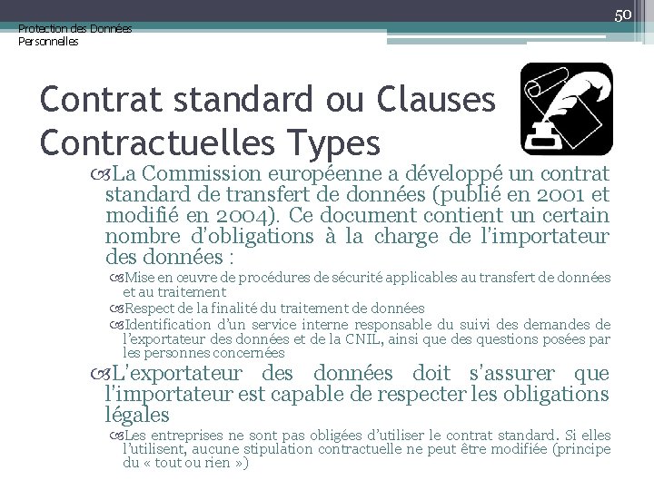 Protection des Données Personnelles 50 Contrat standard ou Clauses Contractuelles Types La Commission européenne