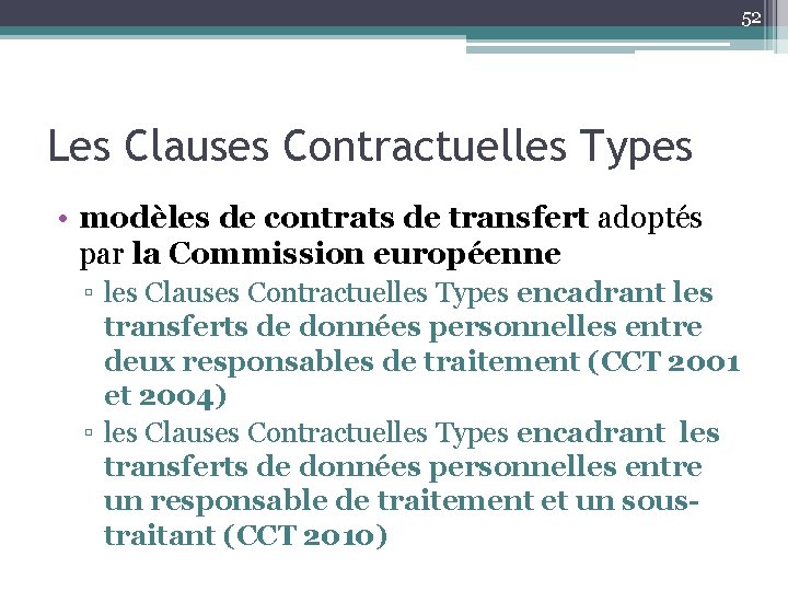 52 Les Clauses Contractuelles Types • modèles de contrats de transfert adoptés par la