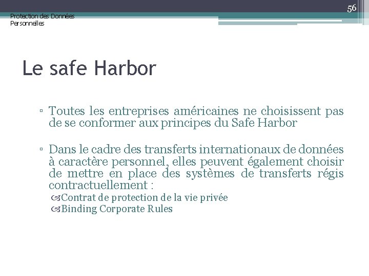 Protection des Données Personnelles 56 Le safe Harbor ▫ Toutes les entreprises américaines ne