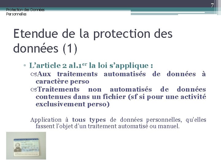 Protection des Données Personnelles Etendue de la protection des données (1) ▫ L’article 2