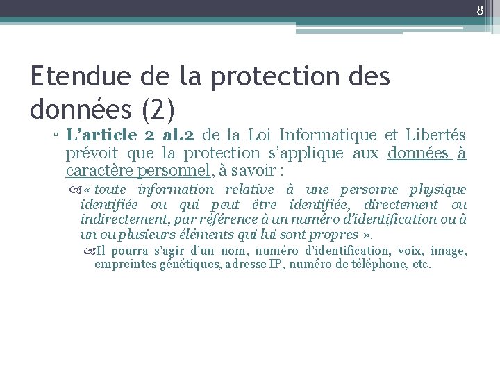 8 Etendue de la protection des données (2) ▫ L’article 2 al. 2 de