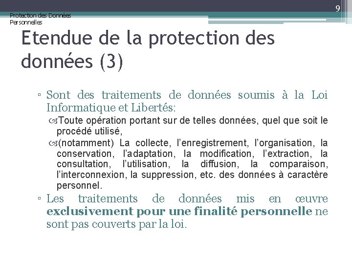 Protection des Données Personnelles Etendue de la protection des données (3) ▫ Sont des