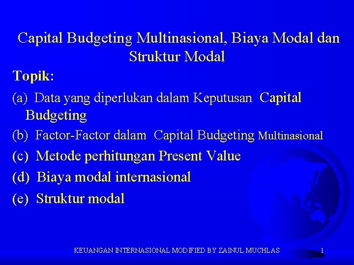 Capital Budgeting Multinasional, Biaya Modal dan Struktur Modal Topik: (a) Data yang diperlukan dalam