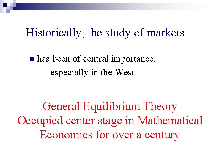 Historically, the study of markets n has been of central importance, especially in the