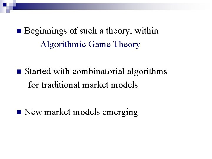 n Beginnings of such a theory, within Algorithmic Game Theory n Started with combinatorial