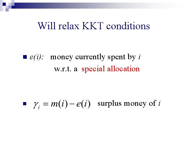 Will relax KKT conditions n n e(i): money currently spent by i w. r.