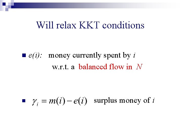 Will relax KKT conditions n n e(i): money currently spent by i w. r.