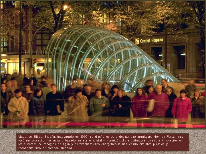 Metro de Bilbao, España. Inaugurado en 1995, su diseño es obra del famoso arquitecto