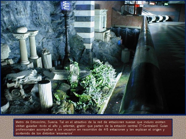 Metro de Estocolmo, Suecia. Tal es el atractivo de la red de estaciones suecas