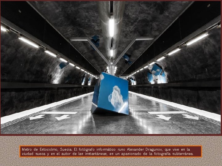 Metro de Estocolmo, Suecia. El fotógrafo informático ruso Alexander Dragunov, que vive en la