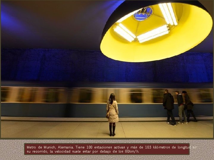 Metro de Munich, Alemania. Tiene 100 estaciones activas y más de 103 kilómetros de