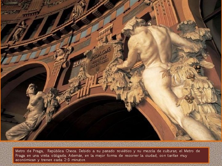 Metro de Praga, República Checa. Debido a su pasado soviético y su mezcla de