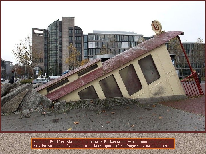 Metro de Frankfurt, Alemania. La estación Bockenheimer Warte tiene una entrada muy impresionante. Se