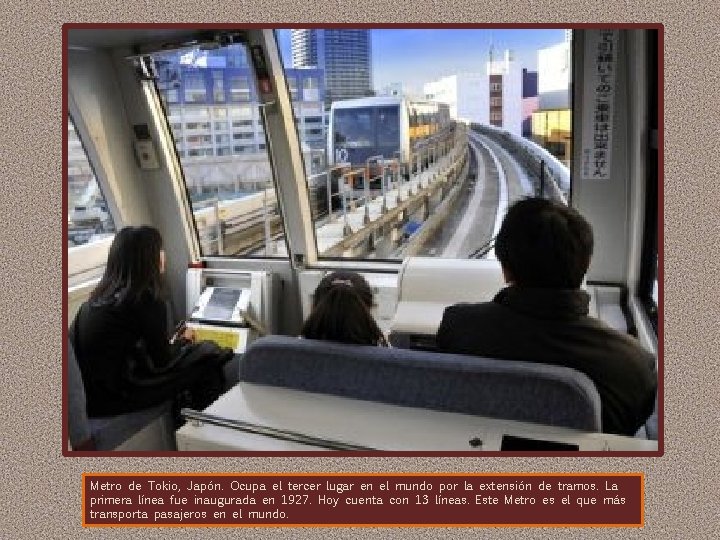 Metro de Tokio, Japón. Ocupa el tercer lugar en el mundo por la extensión