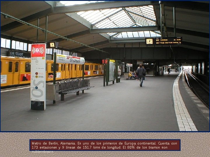 Metro de Berlín, Alemania. Es uno de los primeros de Europa continental. Cuenta con