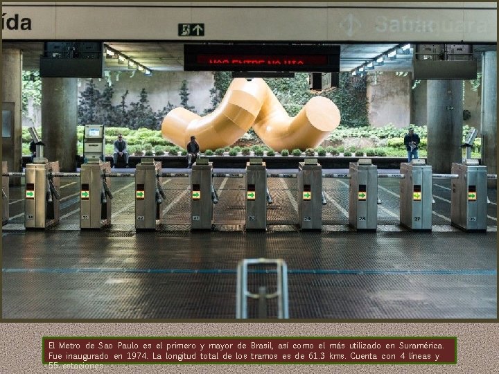 El Metro de Sao Paulo es el primero y mayor de Brasil, así como
