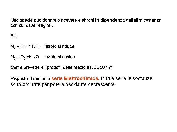 Una specie può donare o ricevere elettroni in dipendenza dall’altra sostanza con cui deve