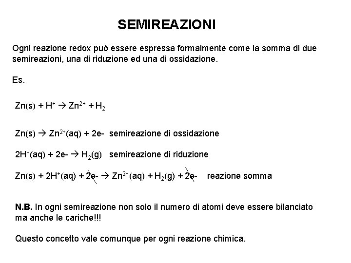 SEMIREAZIONI Ogni reazione redox può essere espressa formalmente come la somma di due semireazioni,