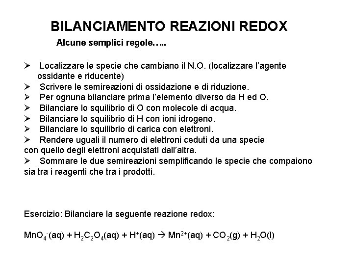 BILANCIAMENTO REAZIONI REDOX Alcune semplici regole…. . Ø Localizzare le specie che cambiano il