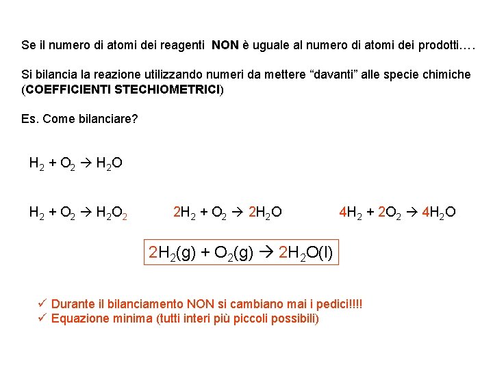 Se il numero di atomi dei reagenti NON è uguale al numero di atomi