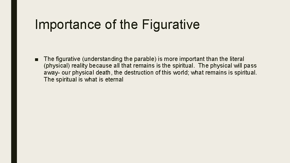 Importance of the Figurative ■ The figurative (understanding the parable) is more important than