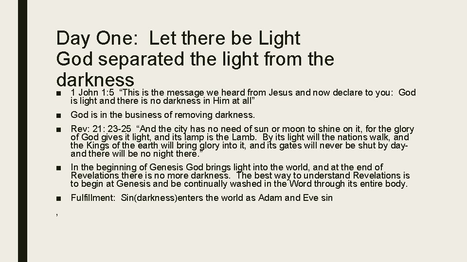 Day One: Let there be Light God separated the light from the darkness ■