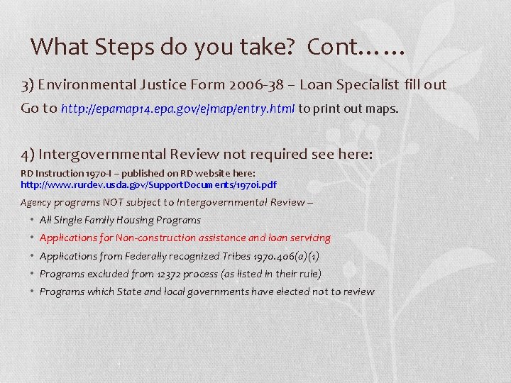 What Steps do you take? Cont…… 3) Environmental Justice Form 2006 -38 – Loan