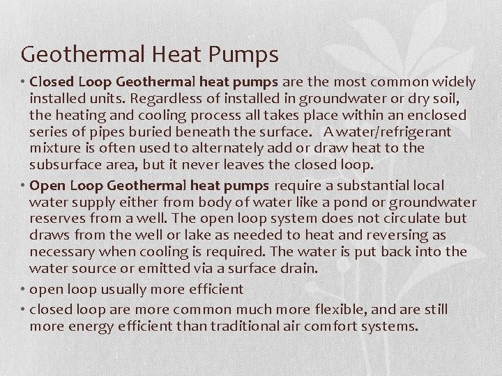 Geothermal Heat Pumps • Closed Loop Geothermal heat pumps are the most common widely