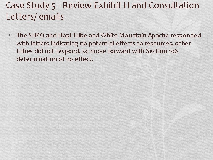 Case Study 5 - Review Exhibit H and Consultation Letters/ emails • The SHPO