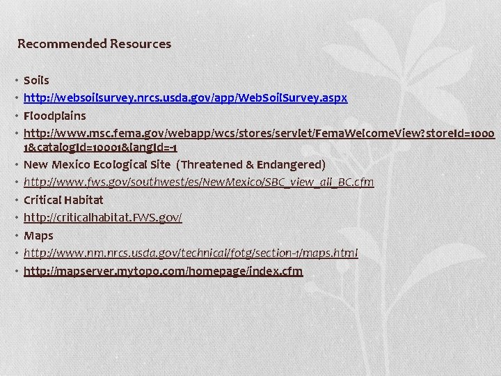 Recommended Resources • • • Soils http: //websoilsurvey. nrcs. usda. gov/app/Web. Soil. Survey. aspx