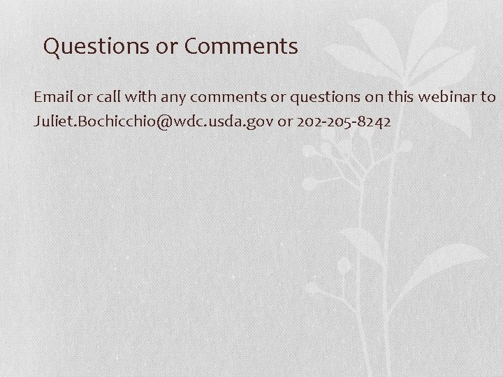 Questions or Comments Email or call with any comments or questions on this webinar