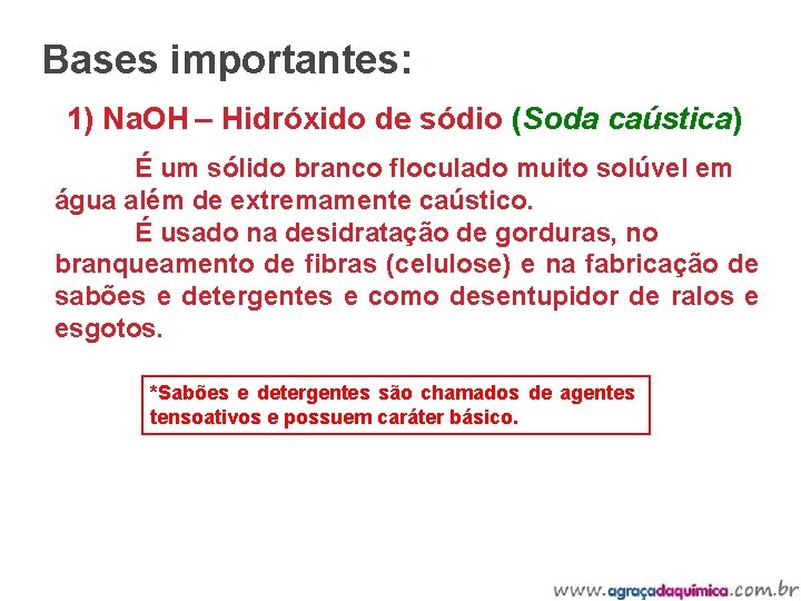 Bases importantes: 1) Na. OH – Hidróxido de sódio (Soda caústica) É um sólido