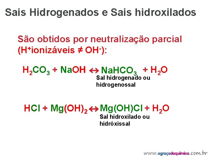  Sais Hidrogenados e Sais hidroxilados São obtidos por neutralização parcial (H+ionizáveis ≠ OH-):