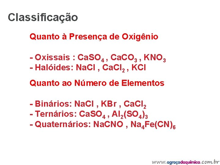 Classificação Quanto à Presença de Oxigênio - Oxissais : Ca. SO 4 , Ca.