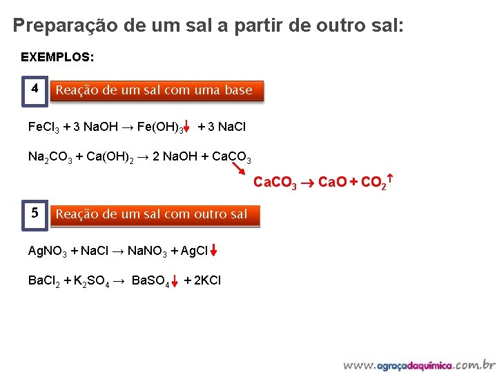 Preparação de um sal a partir de outro sal: EXEMPLOS: 4 Reação de um