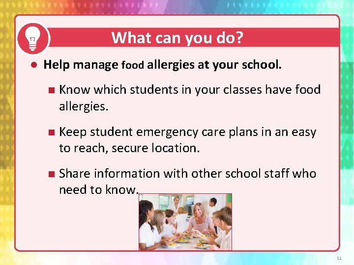 What can you do? Help manage food allergies at your school. n Know which