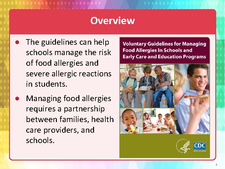 Overview The guidelines can help schools manage the risk of food allergies and severe